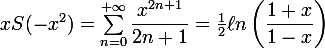 \large xS(-x^2)=\sum_{n=0}^{+\infty}\dfrac{x^{2n+1}}{2n+1}=\frac{1}{2}\ell n\left(\dfrac{1+x}{1-x}\right)